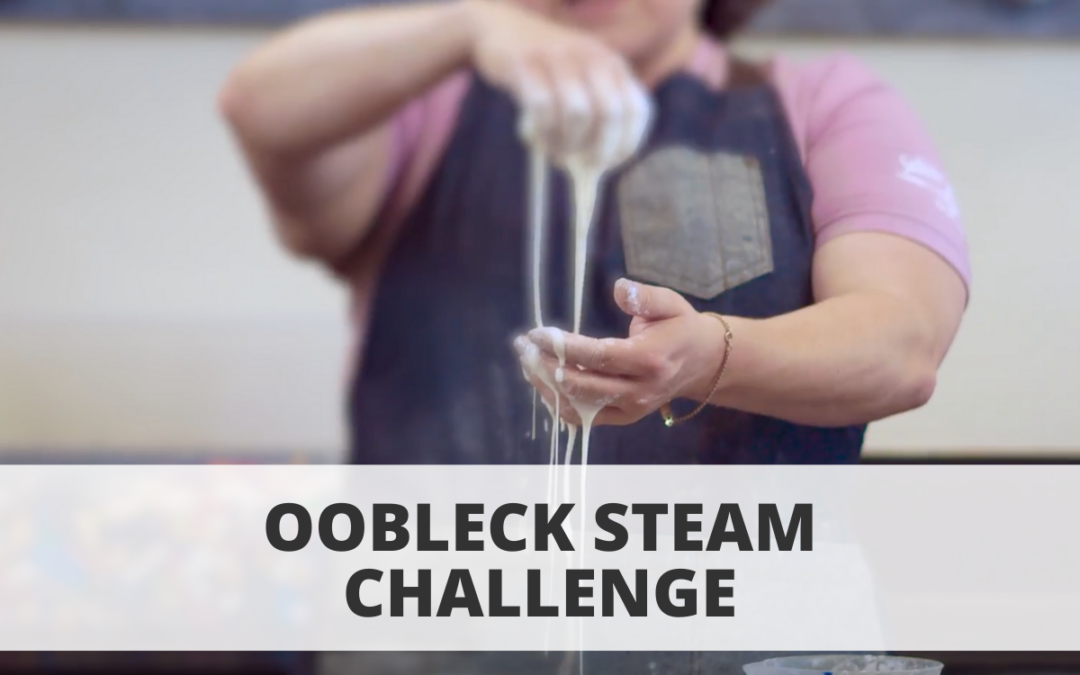 Oobleck STEAM Challenge