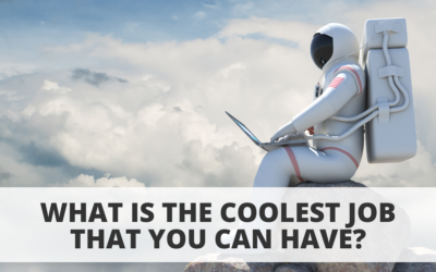 What Is The Coolest Job That You Can Have?