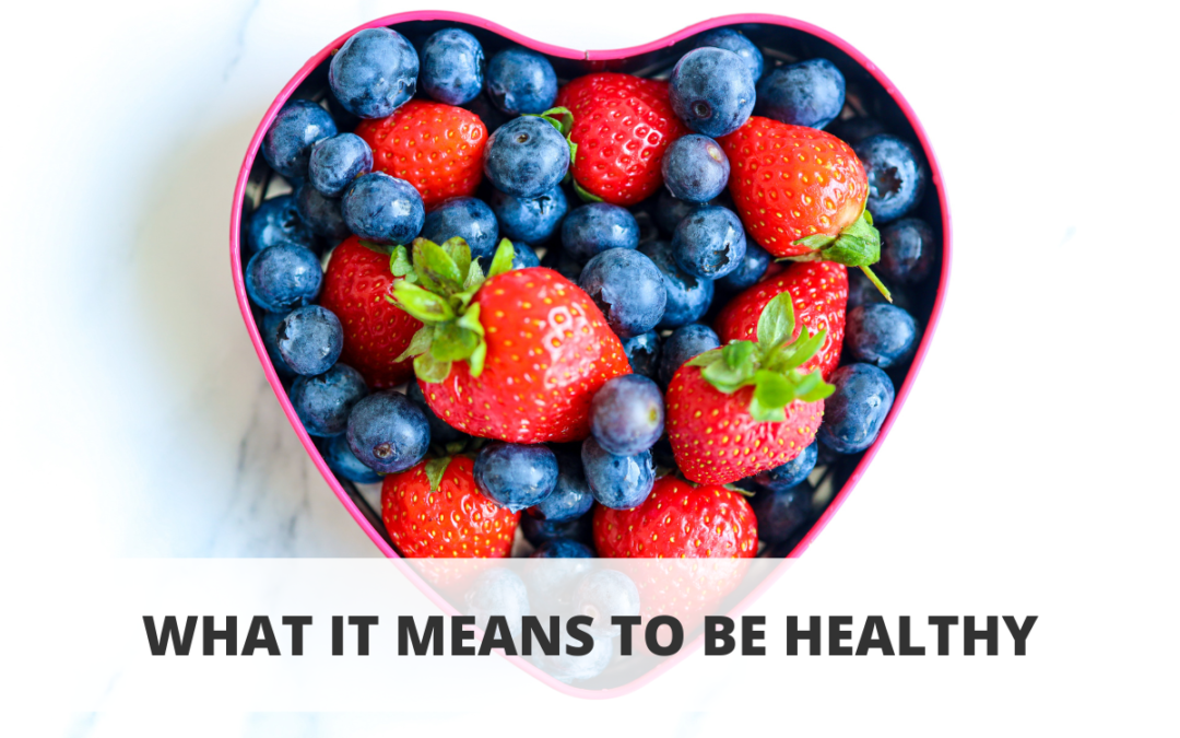 What it Means to be Healthy