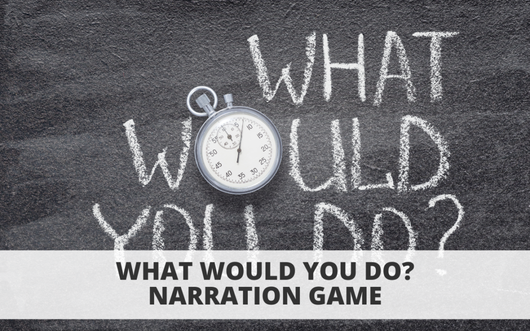 What Would You Do? Narration Game